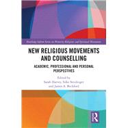 New Religious Movements and Counselling: Academic, Professional and Personal Perspectives by Harvey; Sarah, 9781472472717