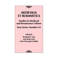 Medievalia et Humanistica, No. 44 Studies in Medieval and Renaissance Culture: New Series by Glei, Reinhold F.; Goth , Maik; Schlke, Christoph, 9781538112717