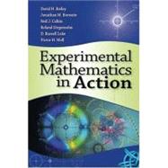 Experimental Mathematics in Action by Bailey; David H., 9781568812717