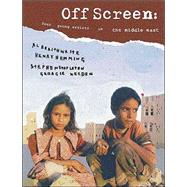 Off Screen Four Young Artists in the Middle East by Braithwaite, Al; Hemming, Henry; Stapleton, Stephen; Weedon, Georgie, 9781861542717