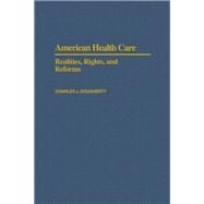 American Health Care Realities, Rights, and Reforms by Dougherty, Charles J., 9780195052718