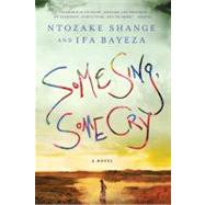 Some Sing, Some Cry A Novel by Shange, Ntozake; Bayeza, Ifa, 9780312552718