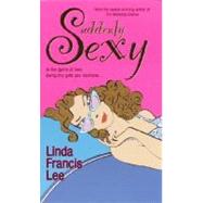 Suddenly Sexy by LEE, LINDA FRANCIS, 9780345462718