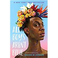All Boys Aren't Blue by Johnson, George M., 9780374312718
