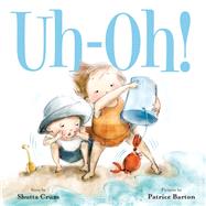 Uh-Oh! by Crum, Shutta; Barton, Patrice, 9780385752718