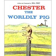 Chester, the Worldly Pig by Peet, Bill, 9780395272718