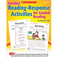 Leveled Reading-Response Activities for Guided Reading 80+ Comprehension-Boosting Reproducibles That Provide Just-Right Activities for Readers at Every Level From A to N by Graff, Rhonda, 9780545442718
