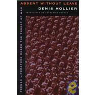 Absent Without Leave by Hollier, Denis; Porter, Catherine, 9780674212718