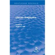 Literary Pragmatics (Routledge Revivals) by Roger D. Sell; Department of E, 9781138832718
