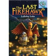 Lullaby Lake: A Branches Book (The Last Firehawk #4) (Library Edition) by Charman, Katrina; Norton, Jeremy, 9781338122718