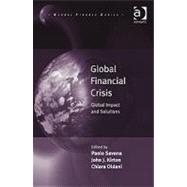 Global Financial Crisis: Global Impact and Solutions by Oldani,Chiara;Kirton,John J., 9781409402718