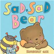 Sad, Sad Bear by Gee, Kimberly; Gee, Kimberly, 9781534452718