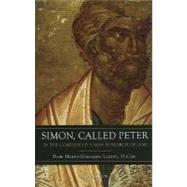 Simon Called Peter In the Footsteps of a Man Following God by Lepori, Dom Mauro Giuseppe; Scola, Angelo Cardinal; Sherry, Matthew, 9781586172718