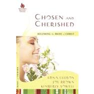 Chosen and Cherished : Becoming the Bride of Christ by Ellison, Edna, 9781596692718