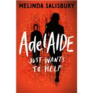AdelAIDE just wants to help  by Salisbury, Melinda, 9781800902718