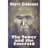 The Tower And the Emerald by Caldecott, Moyra, 9781843192718