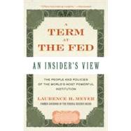 A Term at the Fed: An Insider's View by Meyer, Laurence H., 9780060542719