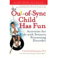 The Out-of-Sync Child Has Fun, Revised Edition Activities for Kids with Sensory Processing Disorder by Kranowitz, Carol, 9780399532719