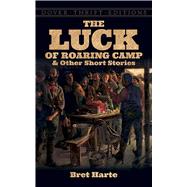 The Luck of Roaring Camp and Other Short Stories by Harte, Bret, 9780486272719