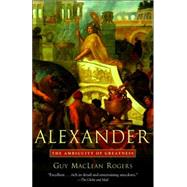 Alexander The Ambiguity of Greatness by ROGERS, GUY MACLEAN, 9780812972719