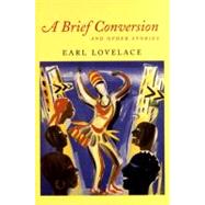 A Brief Conversion and Other Stories by Lovelace, Earl, 9780892552719