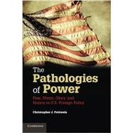 The Pathologies of Power by Fettweis, Christopher J., 9781107682719