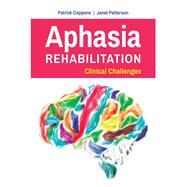 Aphasia Rehabilitation: Clinical Challenges by Coppens, Patrick; Patterson, Janet, 9781284042719