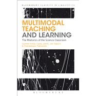 Multimodal Teaching and Learning The Rhetorics of the Science Classroom by Kress, Gunther; Charalampos, Tsatsarelis; Jewitt, Carey; Ogborn, Jon, 9781472522719