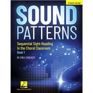 Sound Patterns - Sequential Sight-Reading in the Choral Classroom Student Edition by Crocker, Emily, 9781540072719