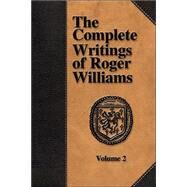 The Complete Writings of Roger Williams by Williams, Roger, 9781579782719