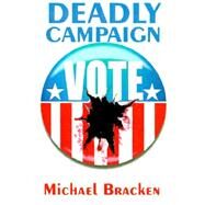 Deadly Campaign,Bracken, Michael,9781587152719