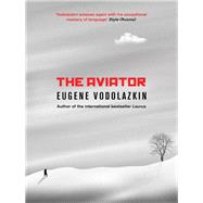The Aviator by Vodolazkin, Eugene; Hayden, Lisa C., 9781786072719