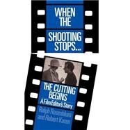 When The Shooting Stops ... The Cutting Begins A Film Editor's Story by Rosenblum, Ralph; Karen, Robert, 9780306802720