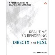 Real-Time 3D Rendering with DirectX and HLSL A Practical Guide to Graphics Programming by Varcholik, Paul, 9780321962720