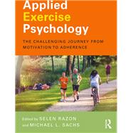 Applied Exercise Psychology: The Challenging Journey from Motivation to Adherence by Razon; Selen, 9780415702720