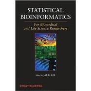 Statistical Bioinformatics For Biomedical and Life Science Researchers by Lee, Jae K., 9780471692720
