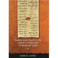 Poverty And Charity In The Jewish Community Of Medieval Egypt by Cohen, Mark R., 9780691092720