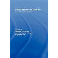 Public Relations Metrics: Research and Evaluation by van Ruler; Betteke, 9780805862720