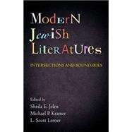 Modern Jewish Literatures by Jelen, Sheila E.; Kramer, Michael P.; Lerner, L. Scott, 9780812242720