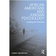 African Americans and Jungian Psychology: Leaving the Shadows by Brewster; Fanny, 9781138952720