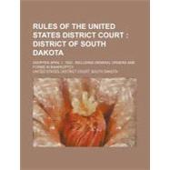 Rules of the United States District Court by United States District Court South Dakot, 9781154482720