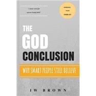 The God Conclusion by Brown, I. W., 9781517292720