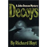 Decoys A John Denson Mystery by Hoyt, Richard, 9781590772720