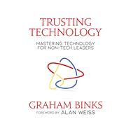 Trusting Technology by Binks, Graham; Weiss, Alan, 9781642932720