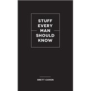 Stuff Every Man Should Know by Cohen, Brett, 9781683692720