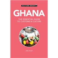 Ghana - Culture Smart! The Essential Guide to Customs & Culture by Culture Smart!, 9781787022720