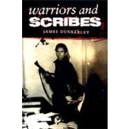 Warriors and Scribes Essays on the History and Politics of Latin America by Dunkerley, James; King, John, 9781859842720