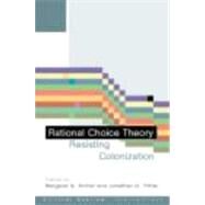 Rational Choice Theory: Resisting Colonisation by Archer,Margaret S., 9780415242721