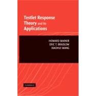 Testlet Response Theory and Its Applications by Howard Wainer , Eric T. Bradlow , Xiaohui Wang, 9780521862721