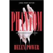 Phantom (Large Print Edition) by Power, Helen, 9780744302721